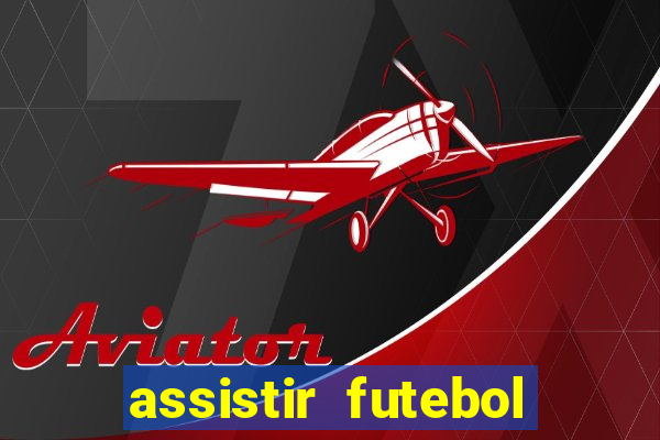 assistir futebol sem travar